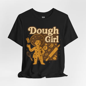 Open image in slideshow, Dough Girl T-Shirt
